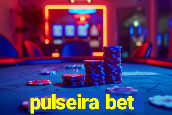 pulseira bet